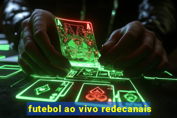 futebol ao vivo redecanais